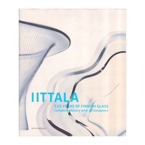Iittala : 125 Years of Finnish Glass : Complete History With All Designers