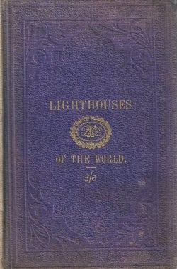 Item #1007 A Description and List of the Lighthouses of the World 1869 - Ninth Edition. Alexander...