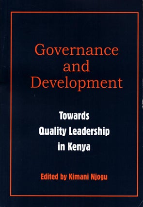 Item #1011 Governance and Development : Towards Quality Leadership in Kenya. Kimani Njogu