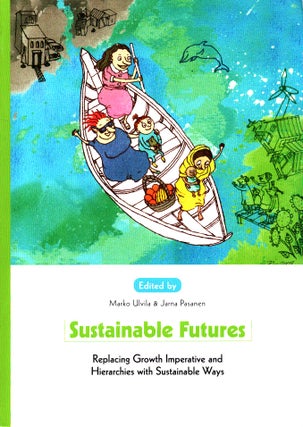 Item #1015 Sustainable Futures : Replacing Growth Imperative and Hierarchies with Sustainable...
