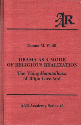 Item #1046 Drama as a Mode of Religious Realization : The Vidagdhamadhava of Rupa Gosvami :...