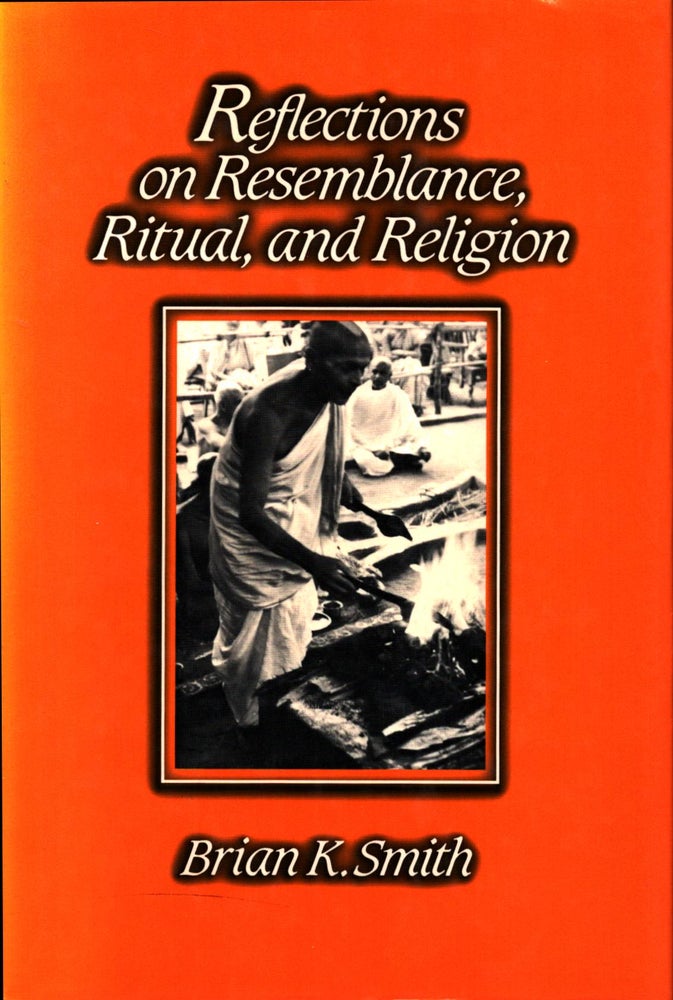 Item #1047 Reflections on Resemblance, Ritual, and Religion. Brian K. Smith.