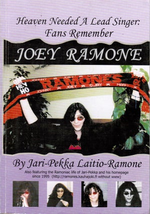 Item #106 Heaven Needed a Lead Singer : Fans Remember Joey Ramone. Jari-Pekka Laitio-Ramone