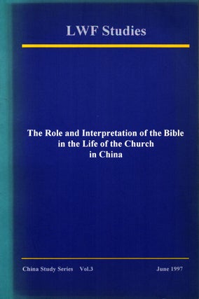 Item #1077 The Role and Interpretation of the Bible in the Life of the Church in China : LWF...