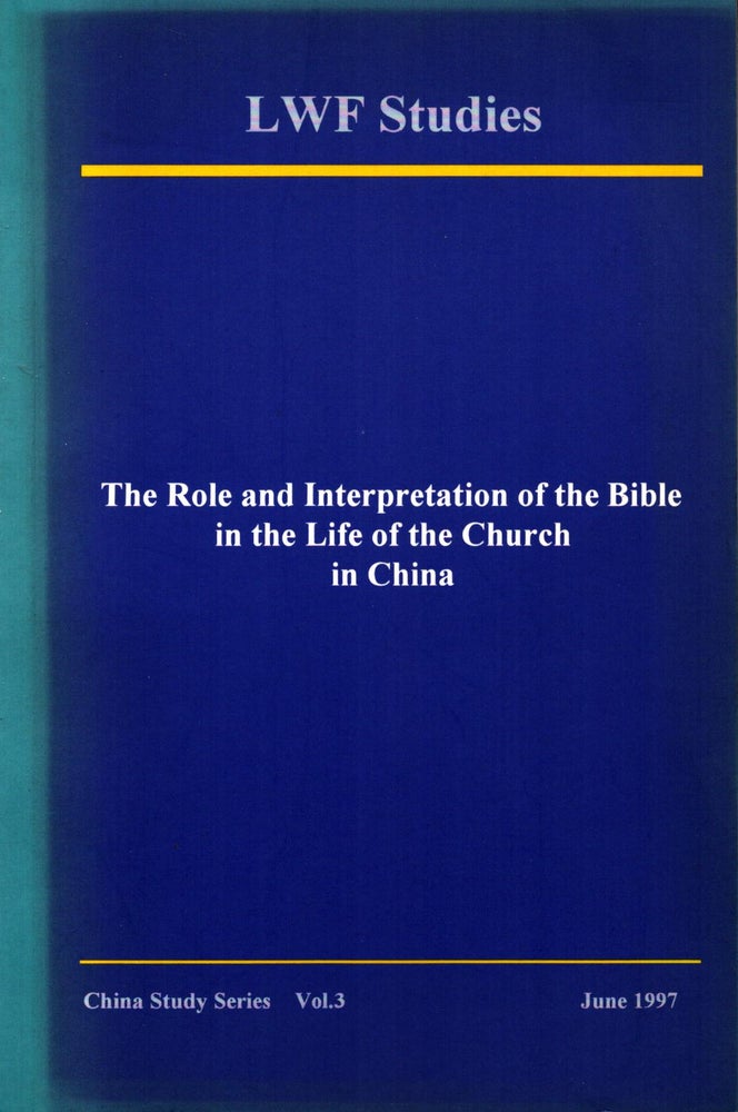 Item #1077 The Role and Interpretation of the Bible in the Life of the Church in China : LWF Studies : China Study Series Vol. 3. Choong Chee-Pang.