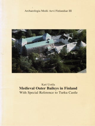 Item #108 Medieval Outer Baileys in Finland : With Special Reference to Turku Castle : Signed....
