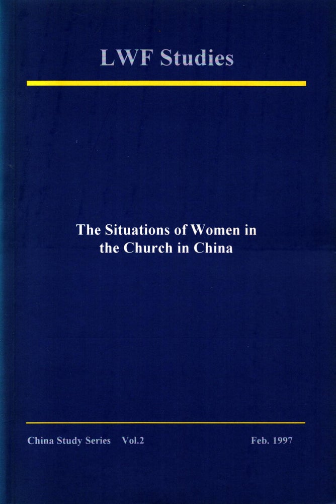 Item #1085 The Situations of Women in the Church in China : LWF Studies : China Study Series Vol. 2. Choong Chee-Pang.