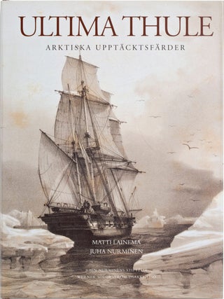 Item #110 Ultima Thule : Arktiska Upptäcktsfärder. Matti Lainema - Juha Nurminen