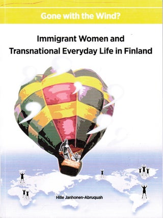 Item #111 Gone with the Wind? : Immigrant Women and Transnational Everyday Life in Finland. Hille...