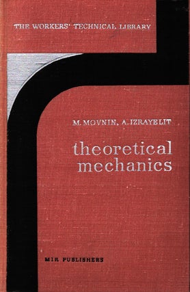 Item #1120 Theoretical Mechanics : The Workers' Technical Library. M. Movnin - A. Izrayelit