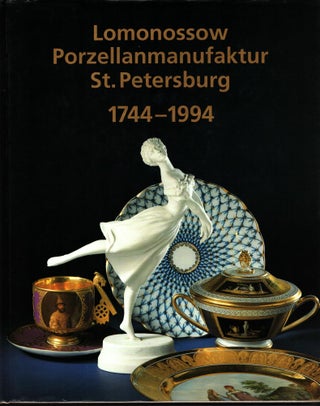 Item #1151 250 Jahre Lomonossow Porzellanmanufaktur St Petersburg 1744-1994. Galina Agarkowa -...