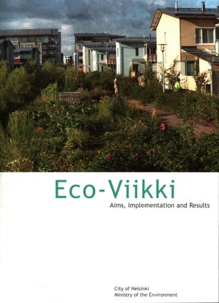 Item #1173 Eco-Viikki : Aims, Implementation and Results. Harri Hakaste