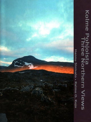 Item #1176 Kolme pohjoista = Three Northern Views. Hannu Sinisalo - Raimo O. Kojo