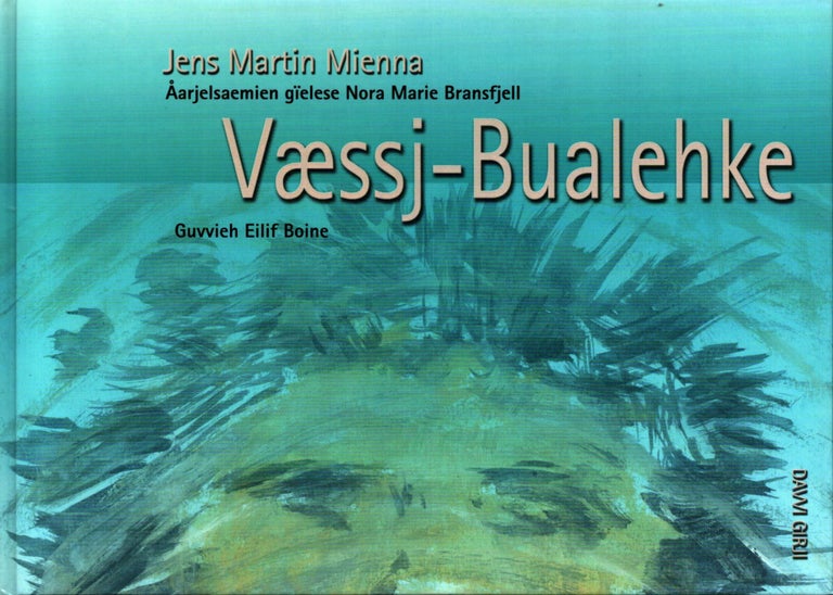 Item #1188 Væssj-bualehke - children's literature in Southern Sami language. Jens Martin Mienna - Nora Marie Bransfjell - Eilif Boine, trans., ill.