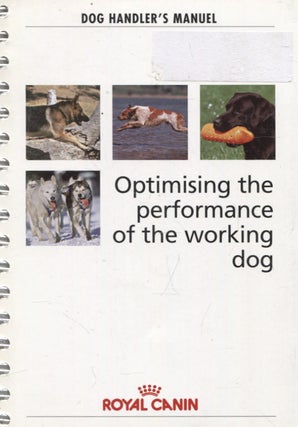 Item #1253 Optimising the Performance of the Working Dog : Dog Handler's Manuel