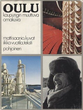 Item #1259 Oulu : Kaupungin muuttuva omakuva. Matti Saanio - Iikka Vuotila