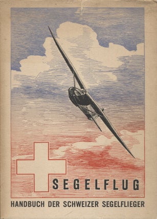 Item #1271 Segelflug : Handbuch der Schweizer Segelflieger. Hermann Rütschi