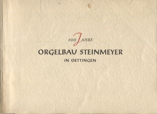 Item #1282 Hundert jahre orgelbau Steinmeyer in Oettingen