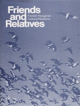 Item #1284 Friends and Relatives : Finnish-Hungarian Cultural Relations