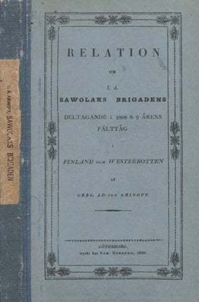 Relation om f. d. Sawolaks Brigadens, af Kongl. Finska Armeen, deltagande i 1808 & 9. Greg. Adolfs. Aminoff.
