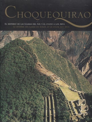 Item #1314 Choquequirao : El Misterio de las Llamas del Sol y el culto A Los Apus = Le Mestère...