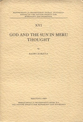 Item #1319 God and the Sun in Meru Thought. Raimo Harjula