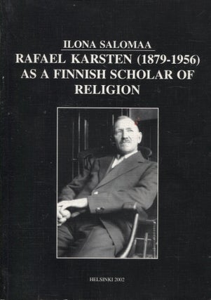Item #1320 Rafael Karsten (1879-1956) as a Finnish Scholar of Religion - Signed. Ilona Salomaa
