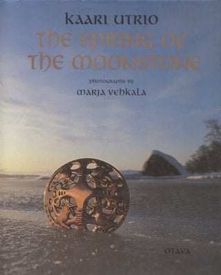 Item #1325 The Spring of the Moonstone - signed. Kaari Utrio - Marja Vehkala, phot