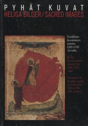 Item #1329 Pyhät kuvat : Venäläisen ikonitaiteen aarteita 1300-1700 -luvuilta = Heliga Bilder...