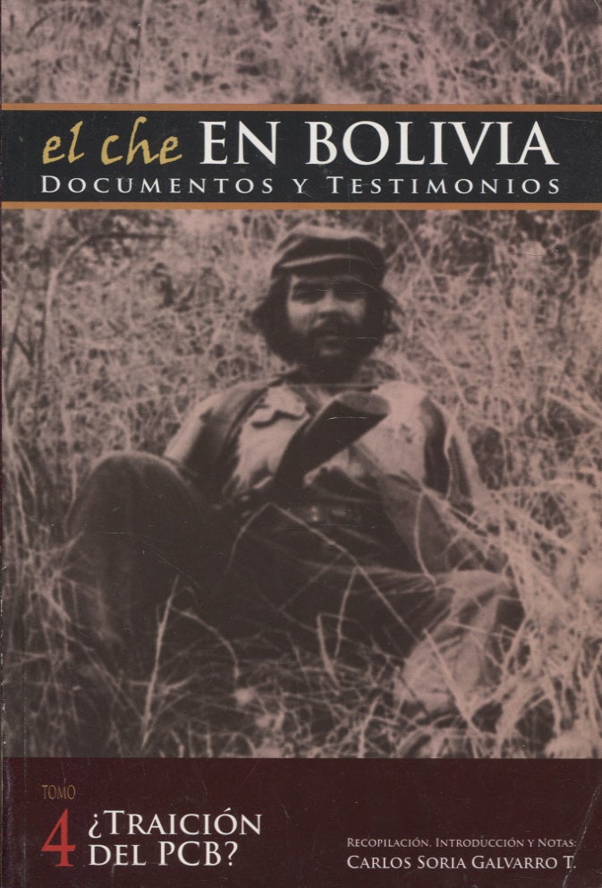 Item #1331 El Che en Bolivia : Documentos y Testimonios. Carlos Soria Galvarro T.