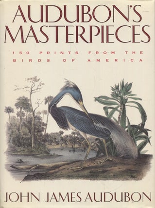 Item #1344 Audubon's masterpieces : 150 prints from the Birds of America. John James Audubon