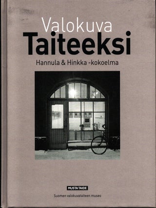 Item #1372 Valokuva taiteeksi : Hannula & Hinkka -kokoelma = Photography into Art : Hannula &...
