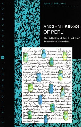 Item #1375 Ancient Kings of Peru : The Reliability of the Chronicle of Fernando de Montesinos :...