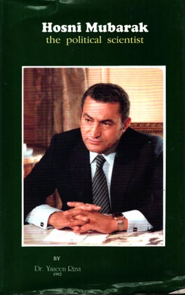 Item #1377 Hosni Mubarak : The Political Scientist - signed. Yaseen Rizvi