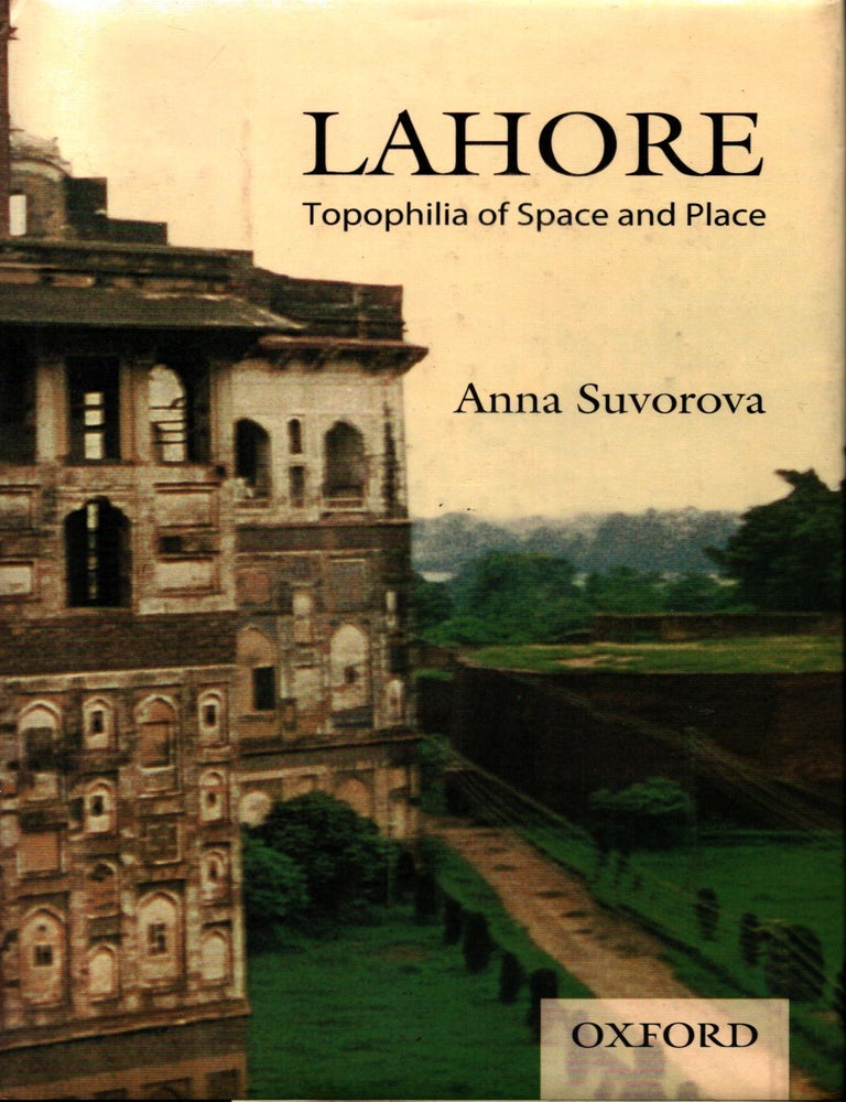 Item #1380 Lahore : Topophilia of Space and Place - signed. Anna Suvorova.