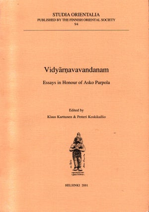 Item #1383 Vidyarnavavandanam : Essays in Honour of Asko Parpola : Studia Orientalia 94. Klaus...