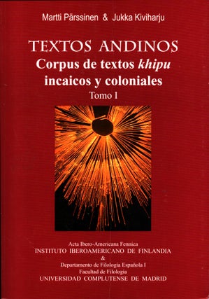 Item #1385 Textos Andinos : Tomo I : Corpus de textos khipu incaicos y coloniales. Martti...