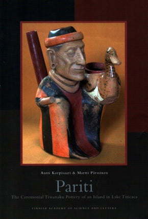 Item #1391 Pariti : The Ceremonial Tiwanaku Pottery of an Island in Lake Titicaca : Annales...