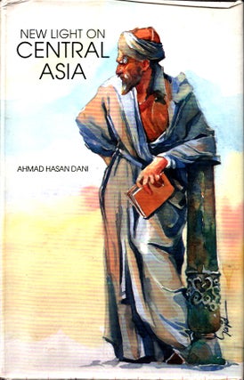 Item #1392 New light on Central Asia. Ahmad Hasan Dani