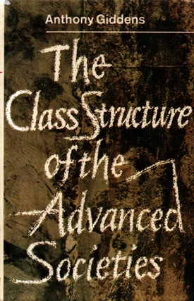 Item #1415 The Class Structure of the Advanced Societies. Anthony Giddens