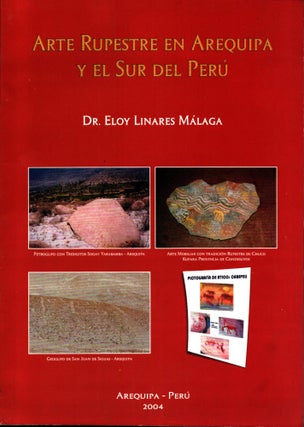 Item #1427 Arte rupestre en Arequipa y el sur del Perú - rock art in Arequipa and southern Peru....