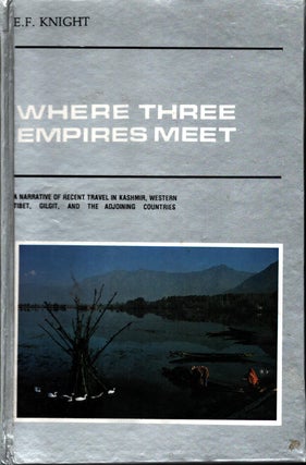 Item #1438 Where Three Empires Meet : A Narrative of Recent Travel in Kashmir, Western Tibet,...