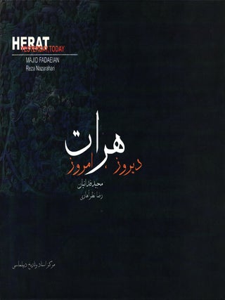 Item #1444 Herat : Yesterday, Today - Afghanistan. Majid Fadaeian - Reza Nazarahari - Maryam...