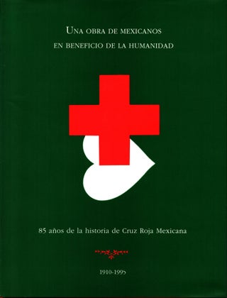 Item #1465 Una obra de mexicanos en beneficio de la humanidad : 85 años de la historia de Cruz...