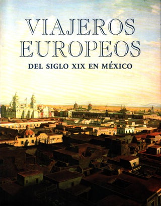 Item #1466 Viajeros europeos : Del siglo XIX en México. Pablo Diener