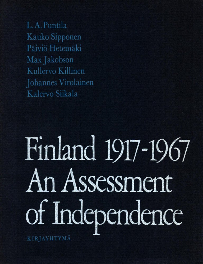 Item #1475 Finland 1917-1967 : An Assessment of Independence. Lauri Aadolf Puntila.