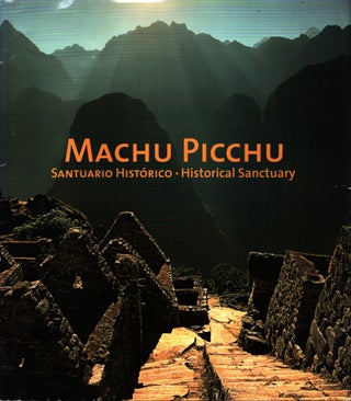 Item #1477 Machu Picchu : Santuario histórico = Historical Sanctuary. Jorge H. Esquiroz - Elena...