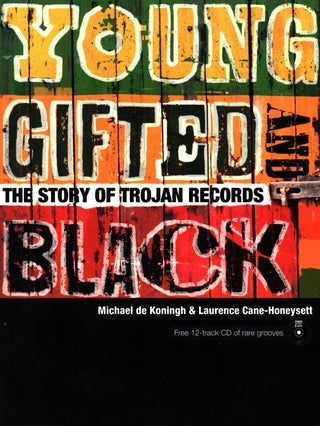 Item #1526 Young, Gifted and Black : The Story of Trojan Records. Michael De Koningh - Laurence...