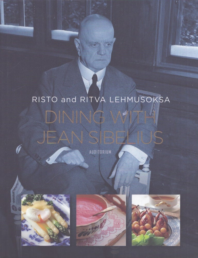 Item #1555 Dining with Jean Sibelius. Risto Lehmusoksa, Ritva Lehmusoksa, Katja Hagelstam, phot.