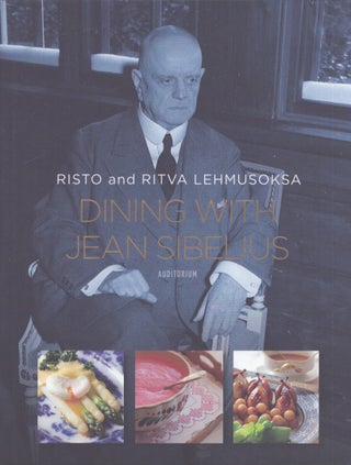 Item #1555 Dining with Jean Sibelius. Risto Lehmusoksa, Ritva Lehmusoksa, Katja Hagelstam, phot